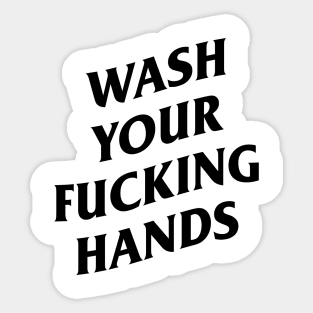 wash your fucking hands Sticker